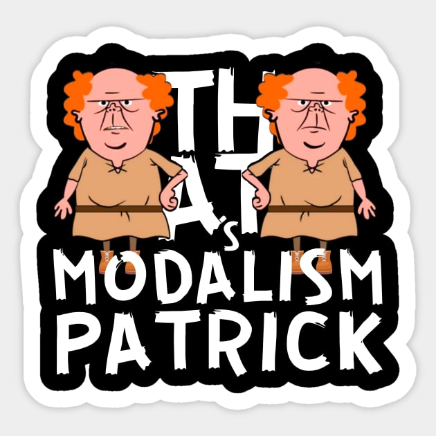 That's modalism Patrick Sticker by IdnktnbJ